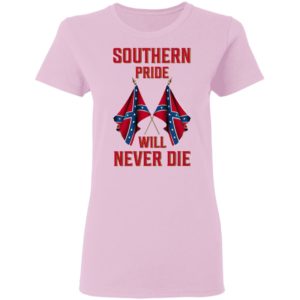 Southern Pride Will Never Die Flag Shirt