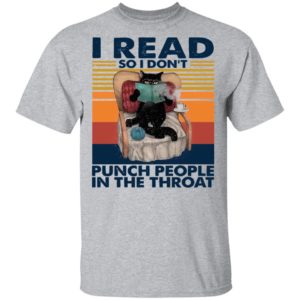 Black Cat I Read So I Don’t Punch People In The Throat Vintage Shirt