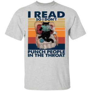 Black Cat I Read So I Don’t Punch People In The Throat Vintage Shirt