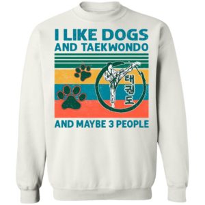 I Like Dogs And Taekwondo And Maybe 3 People Vintage Shirt