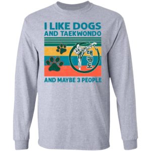 I Like Dogs And Taekwondo And Maybe 3 People Vintage Shirt