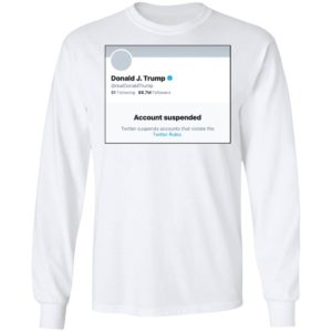 Donald J.Trump Account Suspended Twitter Shirt