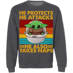 Baby Yoda He Protects He Attacks He Also Takes Naps Shirt