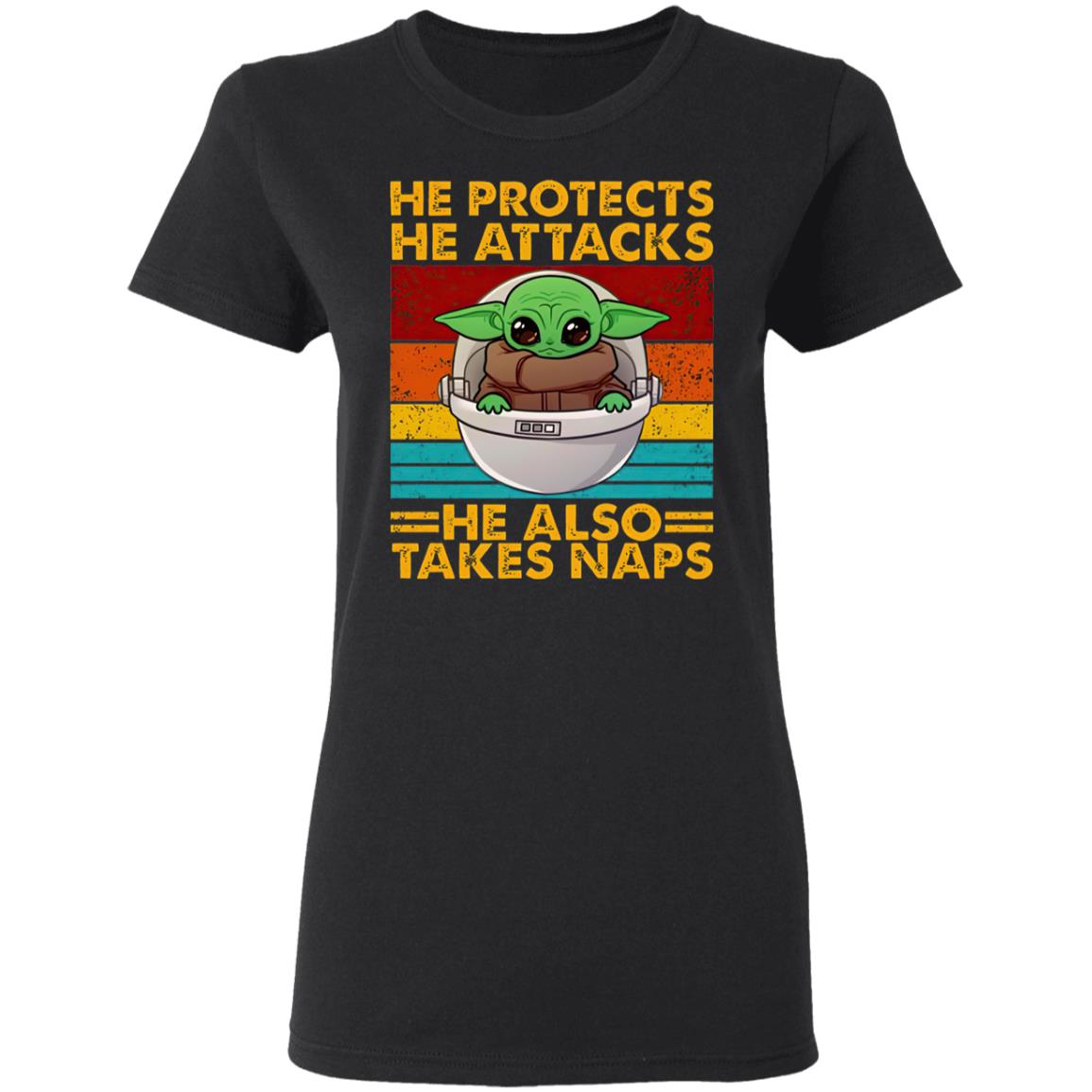 Baby Yoda He Protects He Attacks He Also Takes Naps Shirt Baby Yoda He Protects He Attacks He Also Takes Naps Shirt