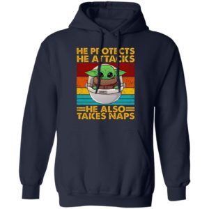 Baby Yoda He Protects He Attacks He Also Takes Naps Shirt