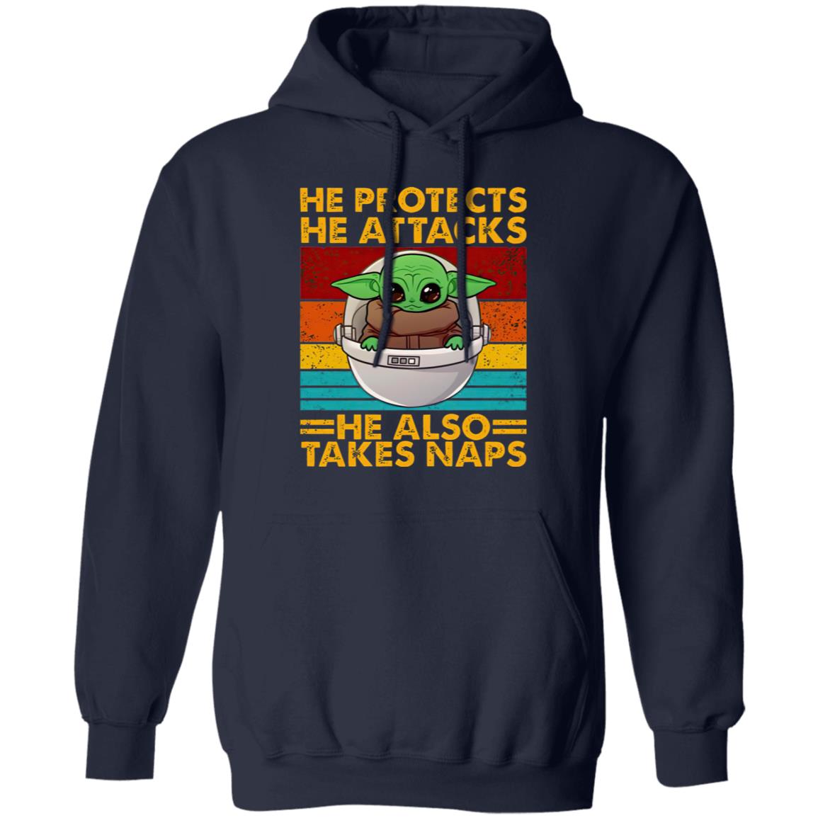 Baby Yoda He Protects He Attacks He Also Takes Naps Shirt Baby Yoda He Protects He Attacks He Also Takes Naps Shirt