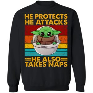 Baby Yoda He Protects He Attacks He Also Takes Naps Shirt