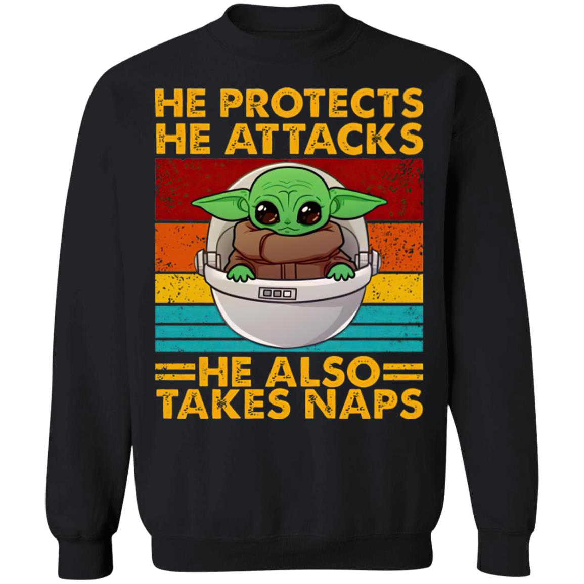Baby Yoda He Protects He Attacks He Also Takes Naps Shirt Baby Yoda He Protects He Attacks He Also Takes Naps Shirt