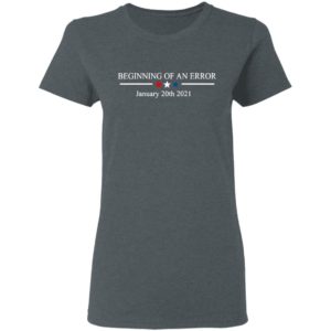 Beginning Of A Mistake January 20th 2021 Shirt