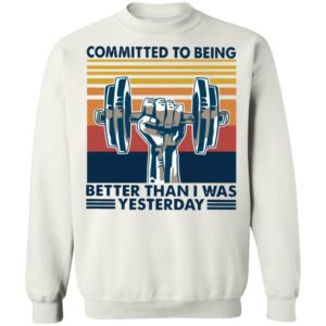 Gym Committed To Being Better Than I Was Yesterday Vintage Retro Shirt