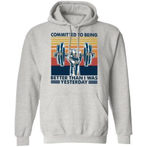 Gym Committed To Being Better Than I Was Yesterday Vintage Retro Shirt