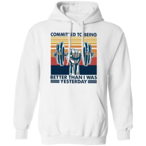 Gym Committed To Being Better Than I Was Yesterday Vintage Retro Shirt