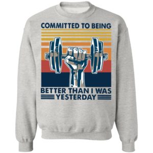 Gym Committed To Being Better Than I Was Yesterday Vintage Retro Shirt
