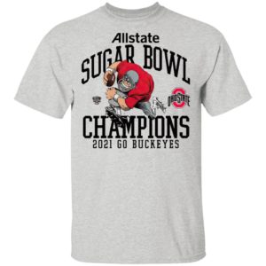 Ohio State Buckeyes Allstate Sugar Bowl Champions 2021 Go Buckeyes Shirt
