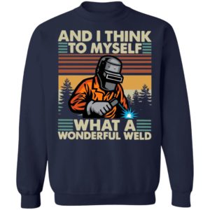Welder And I Think To Myself What A Wonderful Weld Vintage Shirt