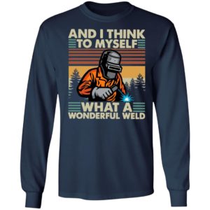 Welder And I Think To Myself What A Wonderful Weld Vintage Shirt