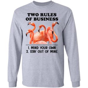 Flamingos Two Rules Of Business Mind Your Own Stay Out Of Mine Shirt