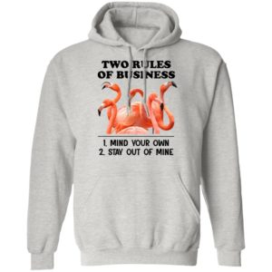 Flamingos Two Rules Of Business Mind Your Own Stay Out Of Mine Shirt