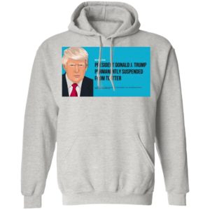 President Donald J. Trump Permanently Suspended From Twitter Shirt