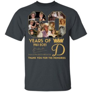 60 Years Of 1961-2021 Diana Frances Spencer Thank You For The Memories Signature Shirt