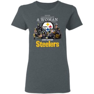 Never Underestimate A Woman Who Understands Football And Loves Pittsburgh Steelers Shirt