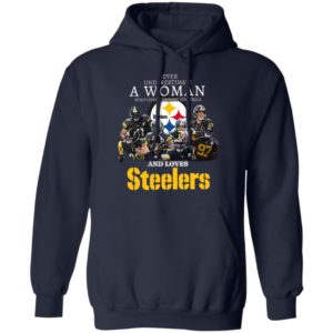 Never Underestimate A Woman Who Understands Football And Loves Pittsburgh Steelers Shirt