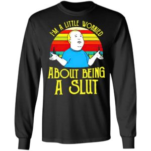 Bobby Hill I’M A Little Worried About Being A Slut Shirt