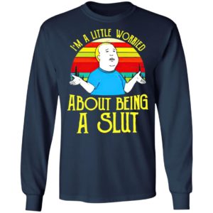 Bobby Hill I’M A Little Worried About Being A Slut Shirt