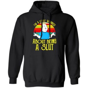 Bobby Hill I’M A Little Worried About Being A Slut Shirt