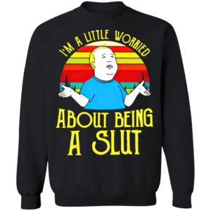 Bobby Hill I’M A Little Worried About Being A Slut Shirt