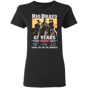 Rio Bravo 62 Years 1959 2020 Thank You For The Memories Signatures shirt