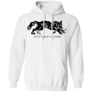 Tiger Let’S Tread On Them Shirt