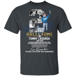 2 Los Angeles Dodgers Hall Of Fame Tommy Lasorda 1927 2021 Thank You For The Memories Signature Shirt