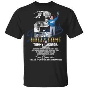 2 Los Angeles Dodgers Hall Of Fame Tommy Lasorda 1927 2021 Thank You For The Memories Signature Shirt