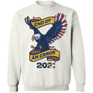 Eagle American Flag End Of An Error 2021 shirt