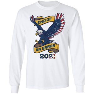 Eagle American Flag End Of An Error 2021 shirt