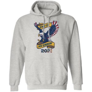 Eagle American Flag End Of An Error 2021 shirt