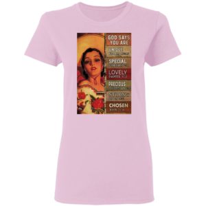 God Says You Are Unique Special Lovely Precious Strong Chosen Mexican Cowgirl shirt