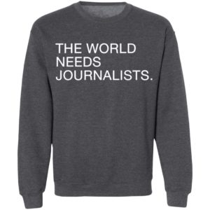 The World Needs Journalists Shirt
