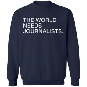 The World Needs Journalists Shirt
