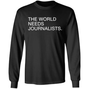 The World Needs Journalists Shirt