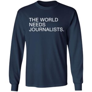 The World Needs Journalists Shirt