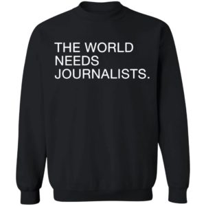 The World Needs Journalists Shirt