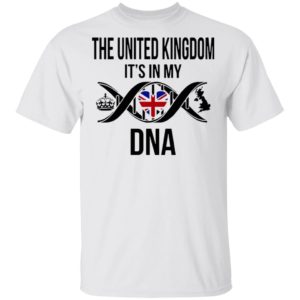 The United Kingdom It’s In My Dna Shirt