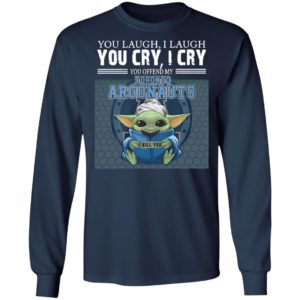 Baby Yoda You Laugh I Laugh You Cry I Cry You Offend My Toronto Argonauts I Kill You Shirt