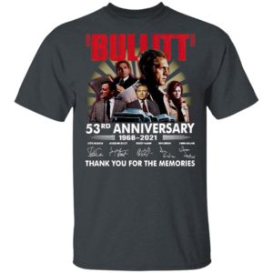 Bullitt 53Rd Anniversary 1968 2021 Thank You For The Memories Signatures Shirt