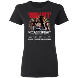Bullitt 53Rd Anniversary 1968 2021 Thank You For The Memories Signatures Shirt