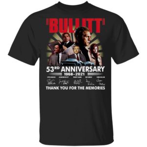 Bullitt 53Rd Anniversary 1968 2021 Thank You For The Memories Signatures Shirt