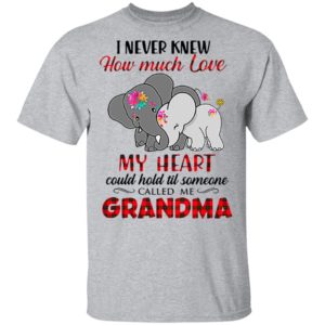 I Never Knew How Much Love My Heart Could Hold Till Someone Called Me Grandma Elephant Shirt