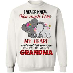 I Never Knew How Much Love My Heart Could Hold Till Someone Called Me Grandma Elephant Shirt